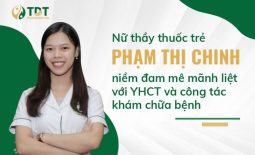 Nữ thầy thuốc Phạm Thị Chinh với niềm đam mê mãnh liệt YHCT từ nhỏ