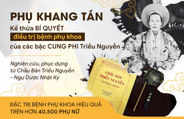 Phụ Khang Tán được nghiên cứu cải tiến theo bí quyết chữa trị viêm lộ tuyến của các vị Cung Phi Triều Nguyễn