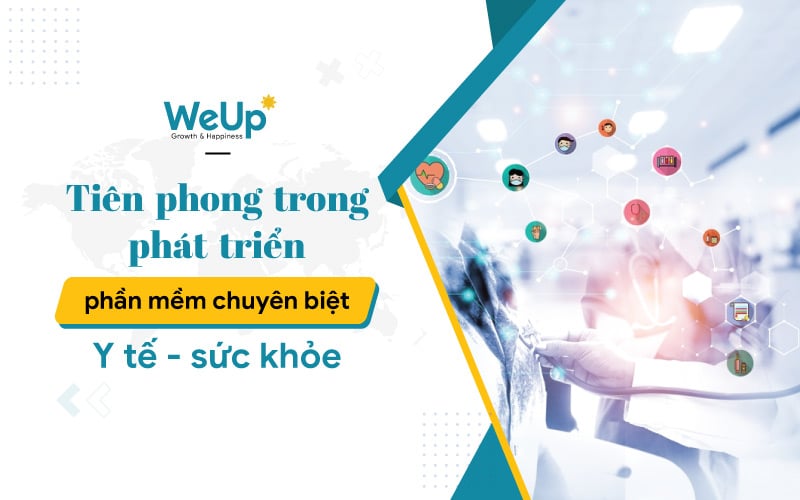 WeUp Group tiên trong trong phát triển phần mềm Y dược