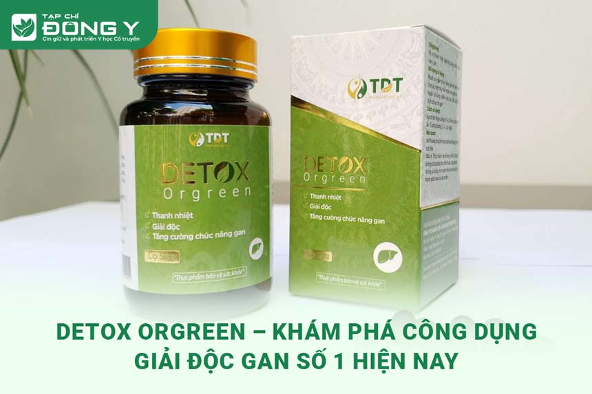 detox-orgreen-kham-pha-cong-dung-giai-doc-gan-so-1-hien-nay